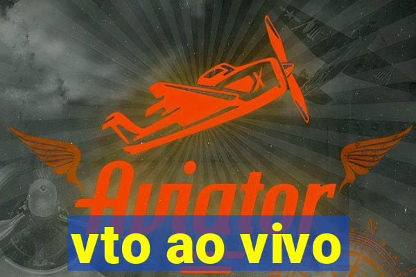 vto ao vivo